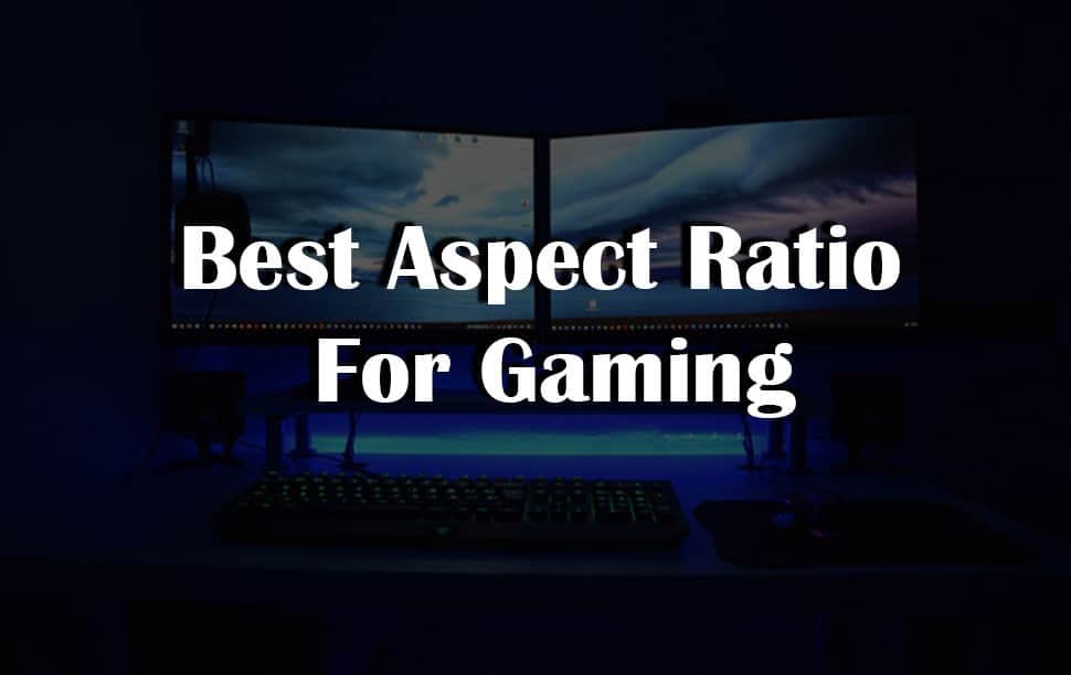 What Is The Best Aspect Ratio For Gaming? 8 Best Factors To Consider